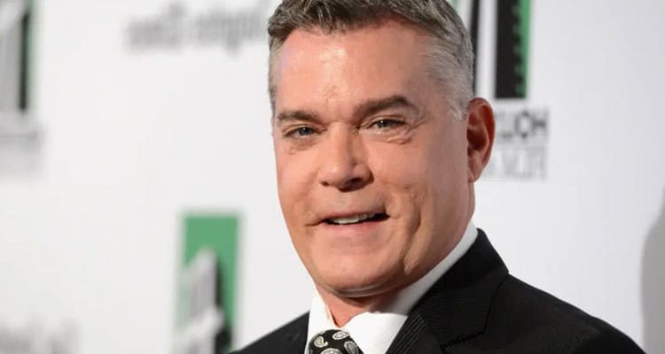 [Updated] Ray Liotta Cause of Death Autopsy- Read More About Fiance, Net Worth, Daughter, Wife, Age, Wikipédia & Height